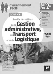 Famille des métiers de la Gestion administrative du transport et de la logistique 2de Bac Pro Enviro - Diry Jean-Charles