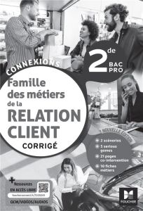 Famille des métiers de la relation client 2de BAC Pro Connexions. Corrigé, Edition 2023 - Lallement David - Roche Pascal - Albot Ingrid - Br