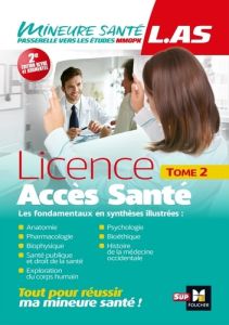 Licence Accès Santé. Tome 2, 2e édition revue et augmentée - Bourgeois Patrice - Agouti Imane - Benchimol Prisc