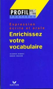 ENRICHISSEZ VOTRE VOCABULAIRE. Expression écrite et orale - Coulon Roger - Niquet Gilberte-Louise