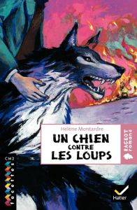 Un chien contre les loups - Montardre Hélène - Fagès Erwan