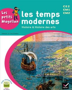 Les temps modernes CE2 CM1 CM2. Histoire & Histoire des arts - Le Callennec Sophie - François Emilie