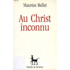 Au Christ inconnu - Bellet Maurice