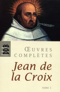 Oeuvres complètes. Tome 1, 4e édition revue et corrigée - SAINT JEAN DE LA CRO