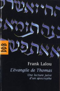 L'évangile de Thomas. Une lecture juive d'un apocryphe - Lalou Frank