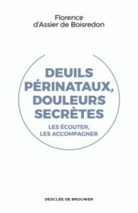 Deuils périnataux, douleurs secrètes. Les écouter les accompagner - Assier de Boisredon Florence d'