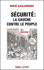 Sécurité : la gauche contre le peuple - Algalarrondo Hervé