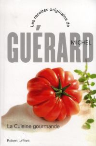 La cuisine gourmande - Guérard Michel