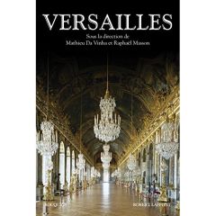 Versailles. Histoire, dictionnaire et anthologie - Da Vinha Mathieu - Masson Raphaël