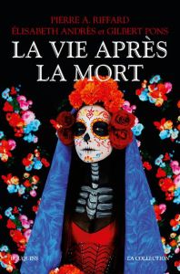 La vie après la mort - Riffard Pierre A. - Andres Elisabeth - Pons Gilber