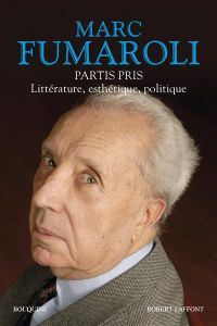 Partis pris. Littérature, esthétique, politique - Fumaroli Marc - Desarbres Paul-Victor - Caron Maxe