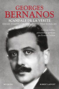 Scandale de la vérité. Essais, pamphlets, articles et témoignages - Bernanos Georges - Debluë Romain