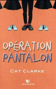 Opération pantalon - Clarke Cat - Ardilly Cécile