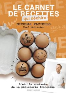 Le carnet de recettes qui déchire - Paciello Nicolas - Conticini Philippe