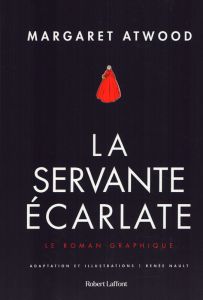 La servante écarlate - Atwood Margaret - Nault Renée - Albaret-Maatsch Mi