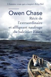 Récit de l'extraordinaire et affligeant naufrage du baleinier Essex - Chase Owen - Bachelot Xavier