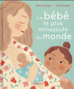 Le bébé le plus minuscule du monde - Cardyn Alia - Decan Léa