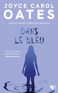 Dans le bleu - Oates Joyce Carol - Beauvais Clémentine