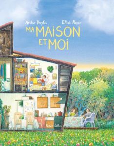 Ma maison et moi - Dreyfus Arthur - Royer Elliot