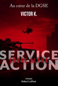 Service Action Tome 3 : Louve Alpha - K Victor