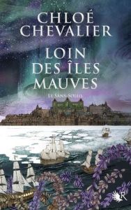 Loin des îles mauves Tome 2 : La Sans-Soleil - Chevalier Chloé