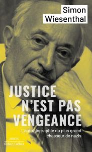 Justice n'est pas vengeance. Une autobiographie - Wiesenthal Simon - Demange Odile - Lingens Peter M