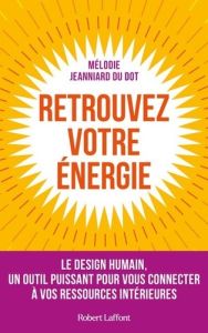 Retrouvez votre énergie. Le design humain, un outil puissant pour vous connecter à vos ressources in - Jeanniard Du dot mélodie