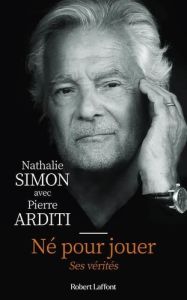 Né pour jouer. Ses vérités - Simon Nathalie - Arditi Pierre