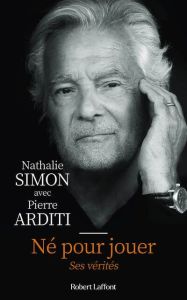 Né pour jouer. Ses vérités - Simon Nathalie - Arditi Pierre