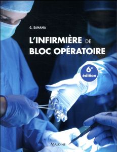 L'infirmière de bloc opératoire. 6e édition - Samama Guy - Martinet Cyrille