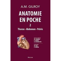 Anatomie en poche. Thorax, abdomen, pelvis, volume 2 - Gilroy Anne