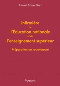 Infirmière de l'Education nationale et de l'enseignement supérieur. Préparation au recrutement - Accart Brigitte - Faure-Maury Alexandre