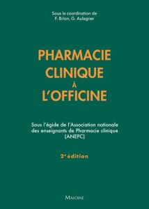 Pharmacie clinique à l'officine. 2e édition - Brion Françoise - Aulagner Gilles