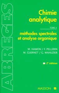 CHIMIE ANALYTIQUE. Tome 3, méthode spectrales et analyse organique, 2ème édition - Hamon M - Guernet Michel - Mahuzier Georges - Pell