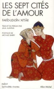 Les sept cités de l'amour - Attar Farid ud-Din' - Alavinia Jalal - Barry Micha