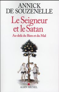 Le Seigneur et le Satan. Au-delà du bien et du mal - Souzenelle Annick de