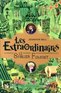 Les extraordinaires Tome 2 : Le sablier fumant - Bell Jennifer - Mountford Karl James - Moran Cécil