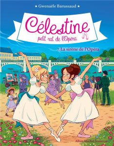 Célestine, petit rat de l'Opéra Tome 7 : La sirène de l'Opéra - Barussaud Gwenaële - Tournefeuille Myrtille