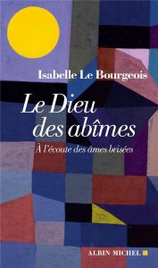 Le Dieu des abîmes. A l'écoute des âmes brisées - Le Bourgeois Isabelle