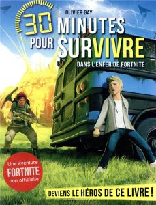 30 minutes pour survivre : Dans l'enfer de Fortnite - Gay Olivier - Heath Jack