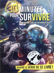 30 minutes pour survivre : La mission Lune ne répond plus ! - Puard Bertrand - Puard Neil - Heath Jack