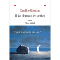 Il fait bleu sous les tombes - Valentiny Caroline