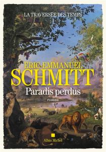 La traversée des temps Tome 1 : Paradis perdus - Schmitt Eric-Emmanuel