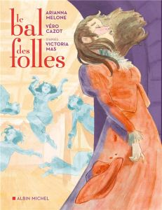 Le bal des folles - Cazot Véronique - Melone Arianna - Mas Victoria