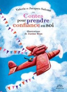 Contes pour prendre confiance en soi - Salomé Valéria - Salomé Jacques - Brax Justine