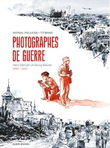 Photographes de guerre. Hans Namuth et Georg Reisner, 1936-1940 - Pellicer Raynal