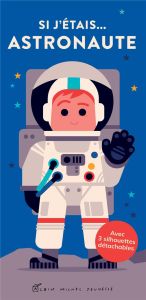 Si j'étais... astronaute. Avec 3 silhouettes détachables - Wilson Spencer - Jewitt Kathryn