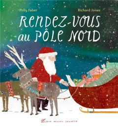 Rendez-vous au Pôle Nord - Faber Polly - Jones Richard - Guibert Françoise de