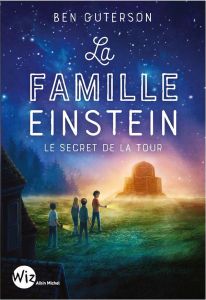 La famille Einstein. Le secret de la tour - Guterson Ben - Antonsson Petur - Delarbre Alice