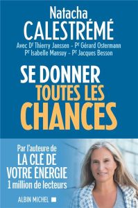 Se donner toutes les chances - Calestrémé Natacha - Janssen Thierry - Ostermann G